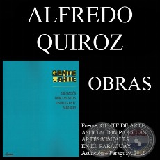 ALFREDO QUIROZ, OBRAS (GENTE DE ARTE, 2011)
